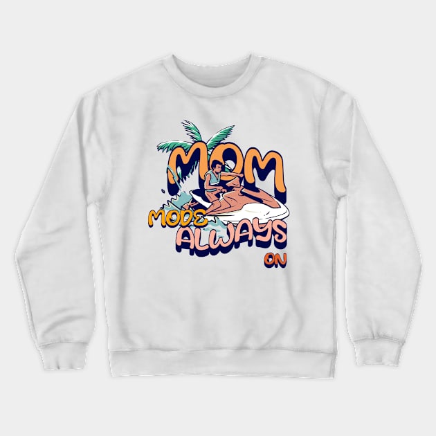 mom mode always on Crewneck Sweatshirt by Vili's Shop